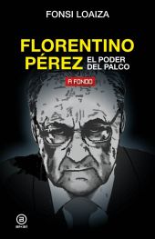 FLORENTINO PEREZ, EL PODER DEL PALCO