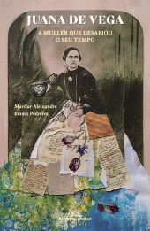 Juana de Vega. A muller que desafiou o seu tempo