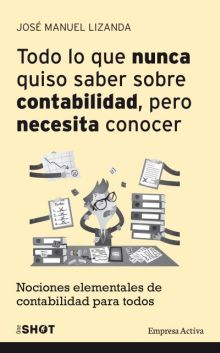 Todo lo que nunca quiso saber sobre contabilidad pero necesita conocer