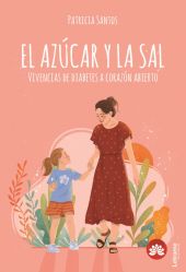 EL AZÚCAR Y LA SAL.VIVENCIAS A CORAZÓN ABIERTO
