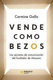VENDE COMO BEZOS:SECRETOS DE COMUNICACION DEL MAYOR