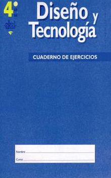ESO 4º DISEÑO Y TECNOLOGÍA. CUADERNO DE EJERCICIOS