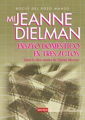 MI JEANNE DIELMAN. ENSAYO DOMESTICO EN TRES ACTOS