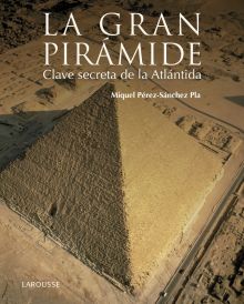 La gran pirámide. Clave secreta de la Atlántida