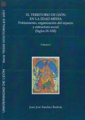 EL TERRITORIO DE LEÓN EN LA EDAD MEDIA. POBLAMIENTO, ORGANIZACIÓN DEL ESPACIO Y 
