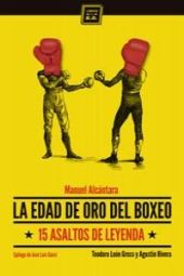 LA EDAD DE ORO DEL BOXEO 15 ASALTOS DE LEYENDA