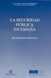 LA SEGURIDAD PÚBLICA EN ESPAÑA. RECOPILACIÓN NORMATIVA