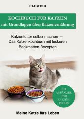 KOCHBUCH FÜR KATZEN MIT GRUNDLAGEN ÜBER KATZENERNÄHRUNG