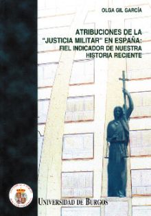Atribuciones de la ""Justicia Militar"" en España. Fiel indicador de nuestra his