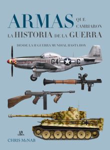 ARMAS QUE CAMBIARON LA HISTORIA DE LA GUERRA