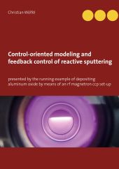 CONTROL-ORIENTED MODELING AND FEEDBACK CONTROL OF REACTIVE SPUTTERING
