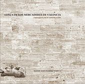 Lonja de los Mercaderes de Valencia: iconografía, memoria histórica y restauraci