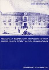 PEDAGOGÍA Y REGENERACIÓN A FINALES DEL S. XIX. MACÍAS PICAVEA: TEORIA Y ACCIÓN D