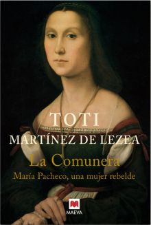 LA COMUNERA. MARIA PACHECO, UNA MUJER REBELDE