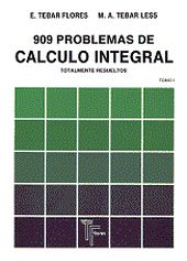 909 problemas de calculo integral. Tomo I
