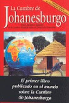 La cumbre de Johanesburgo. Antes, durante y después de la cumbre mundial sobre e