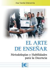 EL ARTE DE ENSEÑAR. METODOLOGIAS Y HABILIDADES PARA LA DOCENCIA