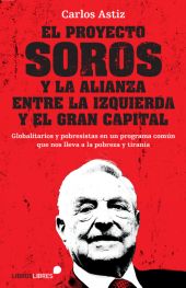 PROYECTO SOROS Y LA ALIANZA ENTRE LA IZQUIERDA Y EL GRAN CAPITAL, EL