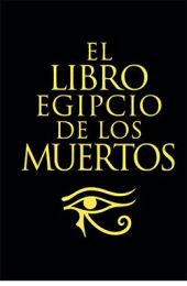 LIBRO EGIPCIO DE LOS MUERTOS, EL