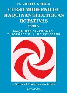 Curso moderno de máquinas eléctricas rotativas: Máquinas síncronas y motores c.a