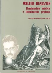 WALTER BENJAMÍN: ILUMINACIÓN MÍSTICA E ILUMINACIÓN PROFANA