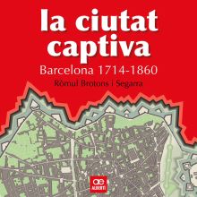 La ciutat captiva. Barcelona 1714-1860