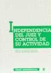 INDEPENDENCIA DEL JUEZ Y CONTROL DE SU ACTIVIDAD