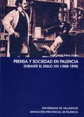 PRENSA Y SOCIEDAD EN PALENCIA DURANTE EL S.XIX (1808-1898)