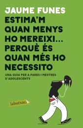 ESTIMA'M QUAN MENYS M'HO MEREIXI ... PERQUÈ ÉS QUAN MÉS HO NECESSI