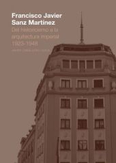 FRANCISCO JAVIER SANZ MARTÍNEZ. DEL HISTORICISMO A LA ARQUITECTUR