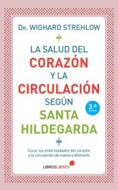 LA SALUD DEL CORAZÓN Y LA CIRCULACIÓN SEGÚN SANTA HILDEGARDA