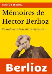 MÉMOIRES DE HECTOR BERLIOZ