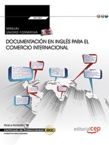 MANUAL. DOCUMENTACIÓN EN INGLÉS PARA EL COMERCIO INTERNACIONAL (TRANSVERSAL: UF1