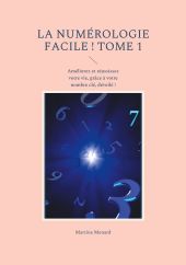 LA NUMÉROLOGIE FACILE ! TOME 1