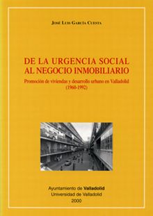 DE LA URGENCIA SOCIAL AL NEGOCIO INMOBILIARIO. PROMOCIÓN DE VIVIENDAS Y DESARROL