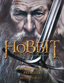 El Hobbit. Un viaje inesperado. Guía oficial de la película.
