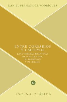 ENTRE CORSARIOS Y CAUTIVOS. LAS COMEDIAS BIZANTINA