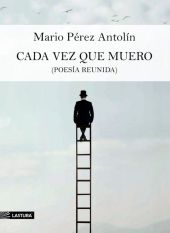 CADA VEZ QUE MUERO (POESÍA REUNIDA)