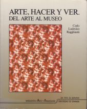 ARTE, HACER Y VER, DEL ARTE AL MUSEO