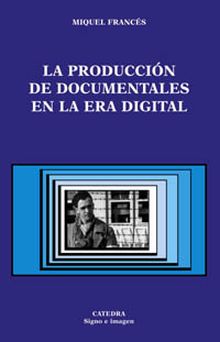 LA PRODUCCION DE DOCUMENTALES EN LA ERA DIGITAL