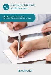 ADMINISTRACION DE BASES DE DATOS. IFCT0310 - GUIA PARA EL DOCENTE Y SOLUCIONARIO