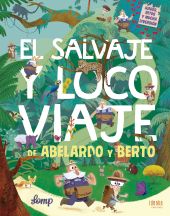 SALVAJE Y LOCO VIAJE DE ABELARDO Y BERTO,EL