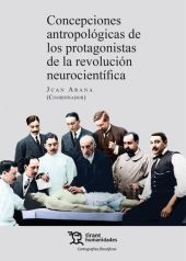 CONCEPCIONES ANTROPOLOGICAS DE LOS PROTAGONISTAS DE LA REVOLUCION NEUROCIENTIFIC