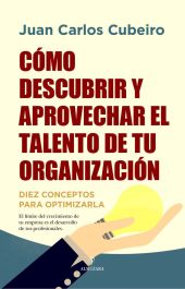 COMO DESCUBRIR Y APROVECHAR EL TALENTO DE TU ORGANIZACION