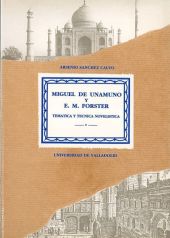 MIGUEL DE UNAMUNO Y E. M. FORSTER. TEMÁTICA Y TÉCNICA NOVELÍSTICA