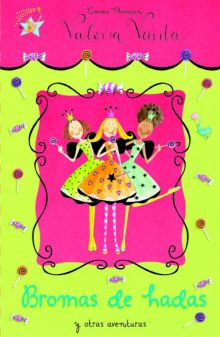 Bromas de hadas y otras aventuras (Valeria Varita)