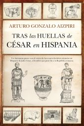 TRAS LAS HUELLAS DE CESAR EN HISPANIA