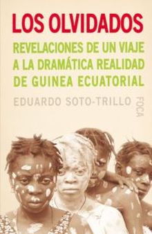 Los olvidados. Revelaciones de un viaje a la dramática realidad de Guinea Ecuato