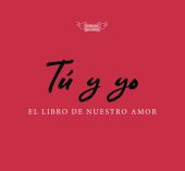 TÚ Y YO, EL LIBRO DE NUESTRO AMOR