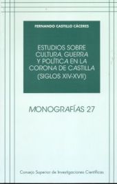 Estudios sobre cultura, guerra y política en la Corona de Castilla (siglos XIV-X